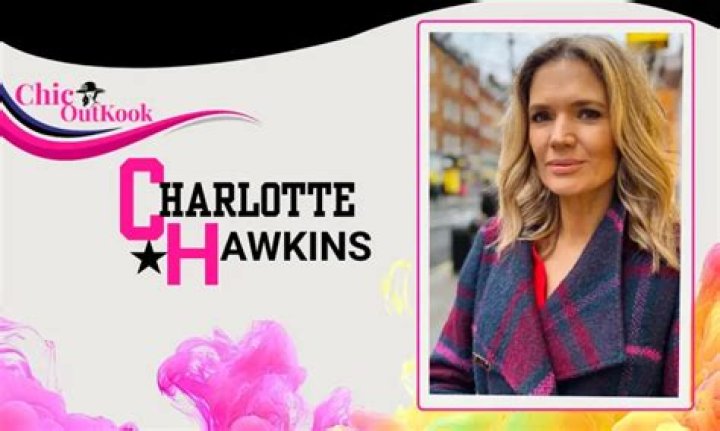 Charlotte Hawkins Height, Weight, Net Worth, Age, Birthday, Wikipedia, Who, Instagram, Biography