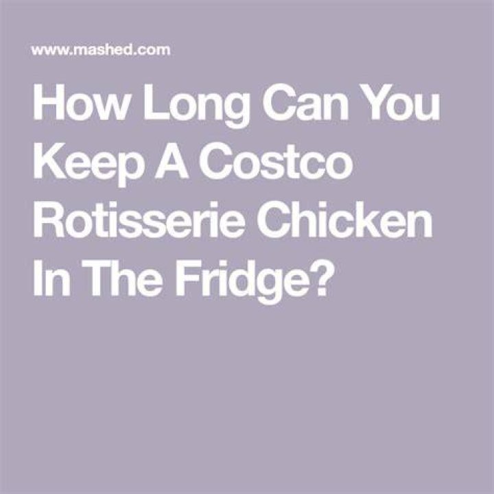 How long can you keep rotisserie chicken in the fridge