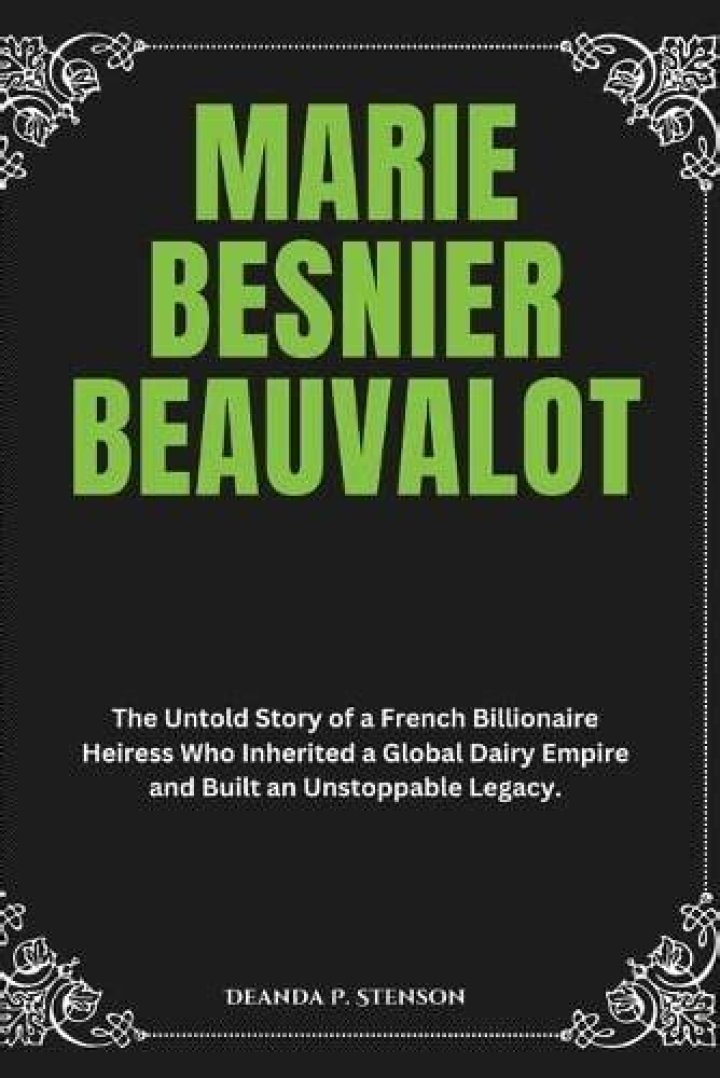 
The untold truth of French billionaire – Marie Besnier Beauvalot 