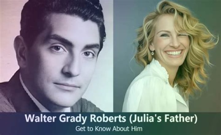 Who is Walter Grady Roberts? All About Julia Roberts’ Father